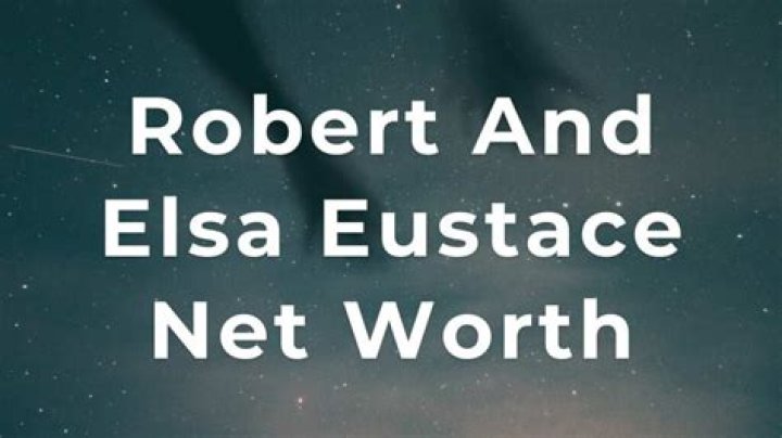 Robert Eustace Net Worth